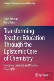 Transforming Teacher Education Through The Epistemic Core Of Chemistry