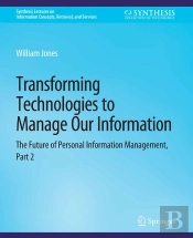 Transforming Technologies To Manage Our Information