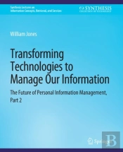 Transforming Technologies To Manage Our Information