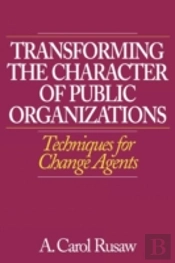 Transforming The Character Of Public Organizations