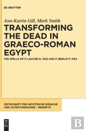 Transforming The Dead In Graeco-Roman Egypt