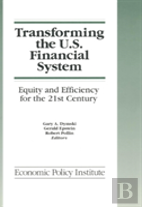 Transforming The U.S. Financial System: An Equitable And Efficient Structure For The 21st Century