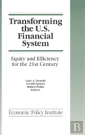 Transforming The U.S. Financial System: An Equitable And Efficient Structure For The 21st Century
