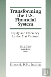 Transforming The U.S. Financial System: An Equitable And Efficient Structure For The 21st Century