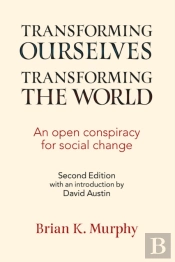 Transforming The World, Transforming Ourselves