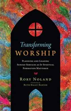 Bertrand.pt - Transforming Worship Â€“ Planning And Leading Sunday Services As If Spiritual Formation Mattered