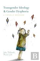 Transgender Ideology & Gender Dysphoria