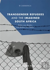Transgender Refugees And The Imagined South Africa