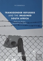 Transgender Refugees And The Imagined South Africa