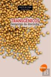 Transgênicos - Sementes da Discórdia