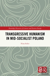 Transgressive Humanism In Mid-Socialist Poland