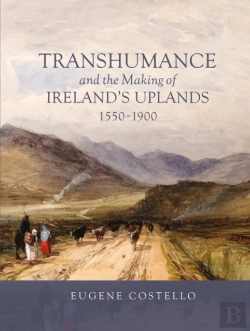 Bertrand.pt - Transhumance And The Making Of Ireland'S Uplands, 1550-1900