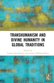Transhumanism And Divine Humanity In Global Traditions