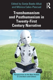 Transhumanism And Posthumanism In Twenty-First Century Narrative