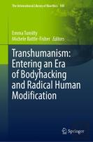 Transhumanism: Entering An Era Of Bodyhacking And Radical Human Modification