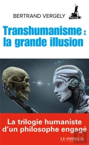 Transhumanisme : La Grande Illusion