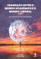 Transição entre o Mundo Académico e o Mundo Laboral