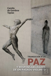 Transición A La Paz Y Responsabilidades De Un Pasado Violento