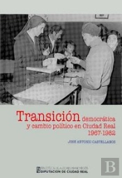Transición Democrática Y Cambio Pol¡Tico En Ciudad Real