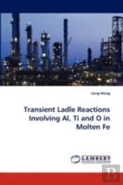 Transient Ladle Reactions Involving Al, Ti And O In Molten Fe