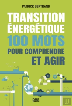 Bertrand.pt - Transition Énergétique : 100 Mots Pour Comprendre Et Agir