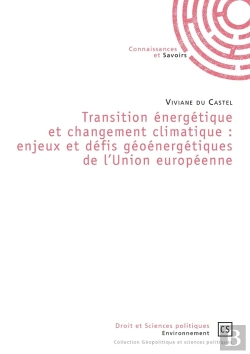 Bertrand.pt - Transition Énergétique Et Changement Climatique ; Enjeux Et Défis Géoénergétiques De L'Union Européenne