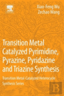 Transition Metal Catalyzed Pyrimidine, Pyrazine, Pyridazine And Triazine Synthesis