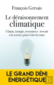 Transition Vers L'Absurde - Energie, Climat, Ressources : Les Ravages De L'Obscurantisme