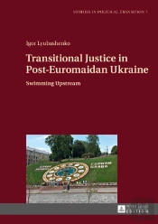 Transitional Justice In Post-Euromaidan Ukraine