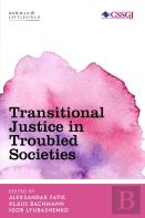 Transitional Justice In Troubled Societies