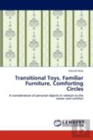 Transitional Toys, Familiar Furniture, Comforting Circles