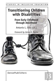 Transitioning Children With Disabilities: From Early Childhood Through Adulthood