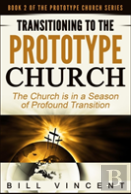 Transitioning To The Prototype Church
