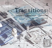 Transitions: Concepts + Drawings + Buildings