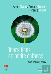 Transitions En Petite Enfance : Vécus, Pratiques, Enjeux
