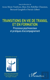 Transitions En Vie De Travail Et En Formation ; Processus Psychosociaux Et Pratiques D'Accompagnement