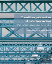Transitions, Patrimoines Et Materiaux Anciens - Patrimoine Industriel Et Ferroviaire