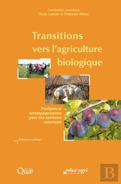 Transitions Vers L'Agriculture Biologique ; Pratiques Et Accompagnements Pour Des Systèmes Innovants