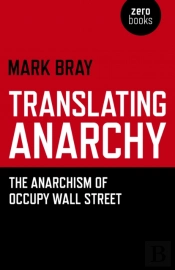 Translating Anarchy Â€“ The Anarchism Of Occupy Wall Street