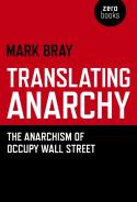 Translating Anarchy Â€“ The Anarchism Of Occupy Wall Street