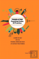 Translating Coaching Codes Of Practice - Leading The Way Into The Personal Knowledge Bases Of Everyday Practitioner
