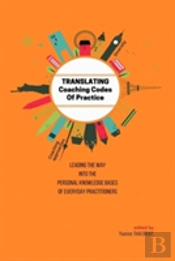 Translating Coaching Codes Of Practice - Leading The Way Into The Personal Knowledge Bases Of Everyday Practitioners