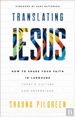 Bertrand.pt - Translating Jesus Â€“ How To Share Your Faith In Language Today`S Culture Can Understand