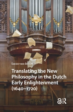 Bertrand.pt - Translating The New Philosophy In The Dutch Early Enlightenment (1640-1720)