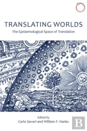 Translating Worlds Â€“ The Epistemological Space Of Translation
