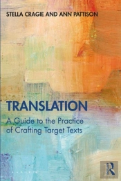 Translation: A Guide To The Practice Of Crafting Target Texts