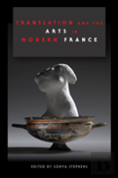 Translation And The Arts In Modern France