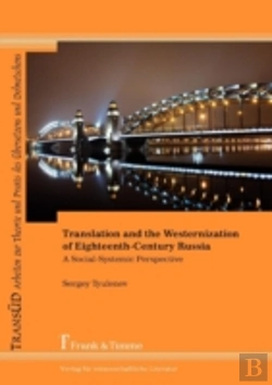Bertrand.pt - Translation And The Westernization Of Eighteenth-Century Russia. A Social-Systemic Perspective