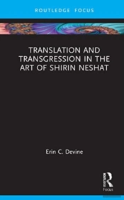 Translation And Transgression In The Art Of Shirin Neshat