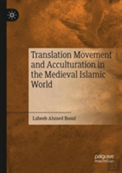 Bertrand.pt - Translation Movement And Acculturation In The Medieval Islamic World